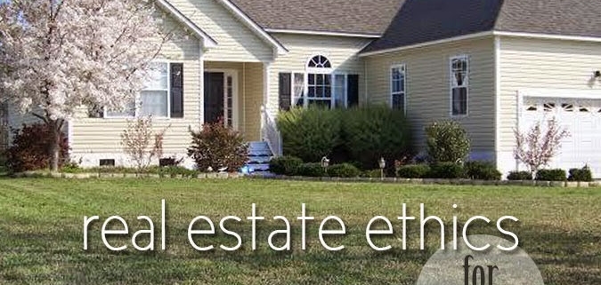 There are ethics for real estate buyers.